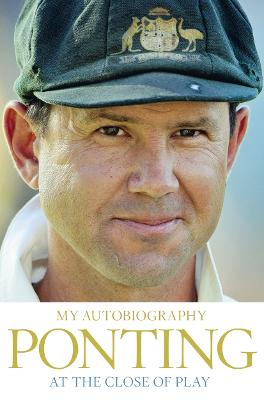 At the Close of Play - Ponting, Ricky