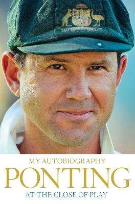 At the Close of Play - Ponting, Ricky