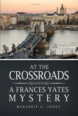 At the Crossroads: A Frances Yates Mystery - Jones, Marjorie G