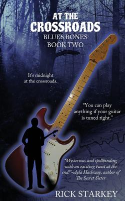 At the Crossroads: Blues Bones Book Two - Starkey, Rick, and Hashway, Kelly (Editor)