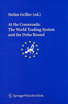 At the Crossroads: The World Trading System and the Doha Round - Griller, Stefan (Editor)