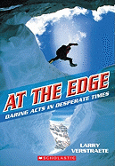 At the Edge: Daring Acts in Desperate Times