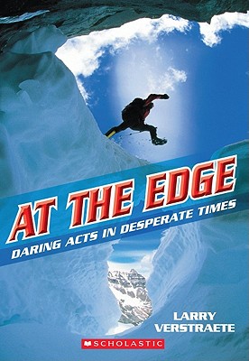 At the Edge: Daring Acts in Desperate Times - Verstraete, Larry