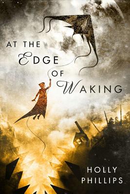 At the Edge of Waking - Phillips, Holly, M D