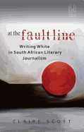 At the fault line: Writing white in South African literary journalism
