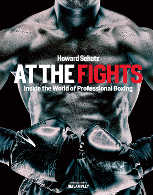 At the Fights: Inside the World of Professional Boxing - Schatz, Howard, and Ornstein, Beverly