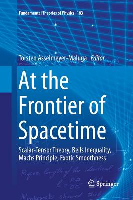 At the Frontier of Spacetime: Scalar-Tensor Theory, Bells Inequality, Machs Principle, Exotic Smoothness - Asselmeyer-Maluga, Torsten (Editor)