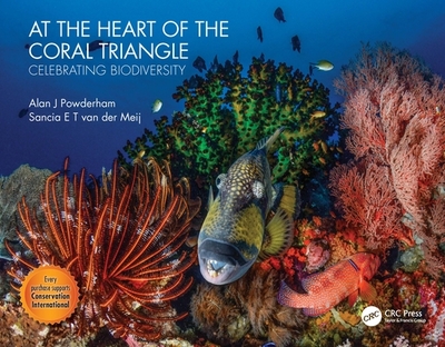 At the Heart of the Coral Triangle: Celebrating Biodiversity - Powderham, Alan J, and Van Der Meij, Sancia