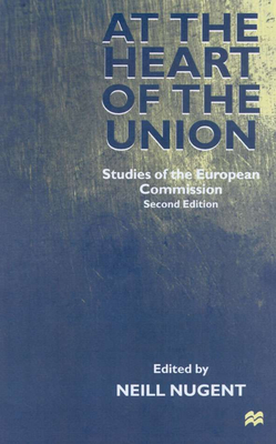 At the Heart of the Union: Studies of the European Commission - Nugent, Neill