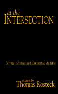 At the Intersection: Cultural Studies and Rhetorical Studies