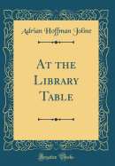 At the Library Table (Classic Reprint)