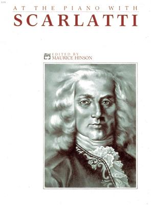 At the Piano with Scarlatti - Scarlatti, Domenico (Composer), and Hinson, Maurice (Composer)