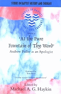 At the Pure Fountain of Thy Word: Andrew Fuller as an Apologist