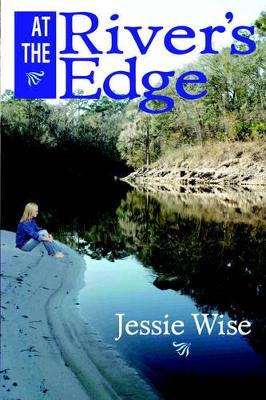 At the River's Edge - Wise, Jessie