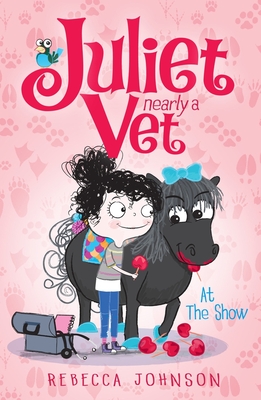 At the Show: Juliet, Nearly a Vet (Book 2) - Johnson, Rebecca