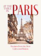 At the Table in Paris: Recipes from the Best Cafs and Bistros