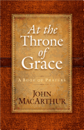 At the Throne of Grace: A Book of Prayers