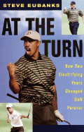 At the Turn: How Two Electrifying Years Changed Golf Forever