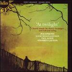 At Twilight: Choral Music by Percy Grainger and Edvard Grieg - Andrew Carwood (tenor); David Gould (alto); David Wilson-Johnson (baritone); James Gilchrist (tenor);...