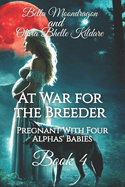 At War for the Breeder: Pregnant With Four Alphas' Babies Book Four