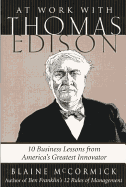 At Work with Thomas Edison: 10 Business Lessons from America's Greatest Innovator - McCormick, Blaine, and Keegan, John P