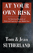 At Your Own Risk: An American Chronicle of Crisis and Captivity in the Middle East