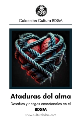 Ataduras del alma: Desafos y riesgos emocionales en el BDSM - Dom, Dhanko, and Ishtar, Domina, and Bdsm, Cultura