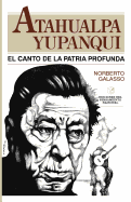 Atahualpa Yupanqui: El Canto de la Patria Profunda