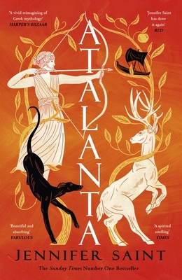 Atalanta: In a world of heroes, meet Greek mythology's fiercest heroine - Saint, Jennifer