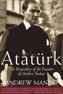 Ataturk: The Biography of the Founder of Modern Turkey - Mango, Andrew