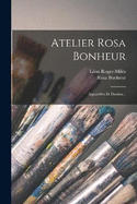 Atelier Rosa Bonheur: Aquarelles Et Dessins...