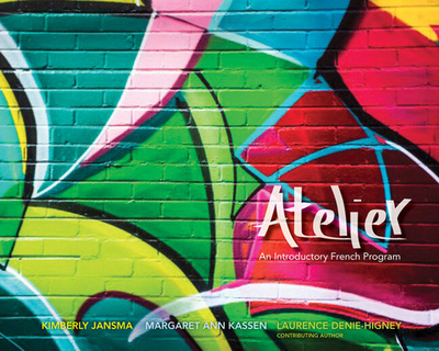 Atelier, Student Edition, Spiral Bound Version - Jansma, Kim, and Kassen, Margaret Ann, and Laurence Denie-Higney, Laurence