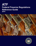 Atf Federal Firearms Regulations Reference Guide