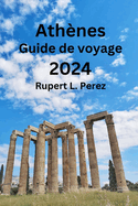 Athnes Guide de voyage 2024: Dcouvrez les sites emblmatiques d'Athnes, ce qu'il faut manger, des conseils pour des souvenirs inoubliables et trouvez l'hbergement parfait