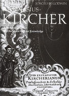 Athanasius Kircher: A Renaissance Man and the Quest for Lost Knowledge