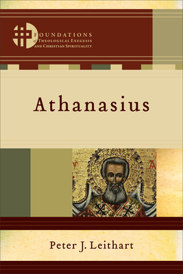 Athanasius - Leithart, Peter J, and Boersma, Hans (Editor), and Levering, Matthew (Editor)