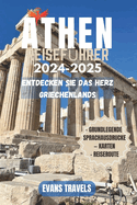 Athen Reisefhrer 2024-2025: Entdecken Sie das Herz Griechenlands