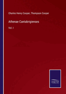 Athenae Cantabrigienses: Vol. I