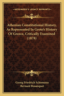 Athenian Constitutional History, As Represented In Grote's History Of Greece, Critically Examined (1878)