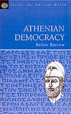 Athenian Democracy - Barrow, Robin, Professor