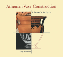 Athenian Vase Construction: A Potter's Analysis