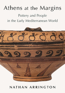 Athens at the Margins: Pottery and People in the Early Mediterranean World