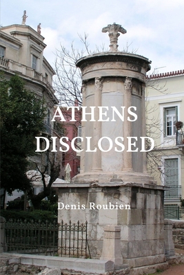 Athens disclosed - Roubien, Denis