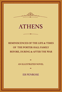 Athens - Reminiscences of the Life & Times of the Porter Hall Family Before, During & After the War