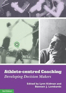 Athlete-Centred Coaching: Developing Decision Makers - Kidman, Lynn (Editor), and Lombardo, B.J. (Editor), and Jones, G. (Contributions by)