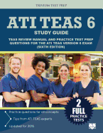 Ati Teas 6 Study Guide: Teas Review Manual and Practice Test Prep Questions for the Ati Teas Version 6 (Sixth Edition)
