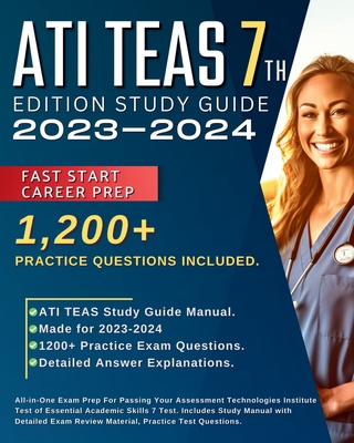 ATI TEAS 7th Edition Study Guide 2024-2025: All-in-One Exam Prep For Passing Your Assessment Technologies Institute Test of Essential Academic Skills 7 Test. Includes Study Manual with Detailed Exam Review Material, and Over 1,200 Practice Test Questions. - Greane, Morgahn