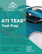 ATI TEAS Test Prep: TEAS 6th Edition Study Guide and Practice Exam Questions for the Test of Essential Academic Skills [Includes Detailed Answer Explanations]