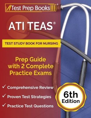 ATI TEAS Test Study Book for Nursing: Prep Guide with 2 Complete Practice Exams [6th Edition] - Rueda, Joshua
