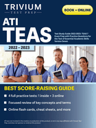 ATI TEAS Test Study Guide 2022-2023: Comprehensive Review Manual, Practice Exam Questions, and Detailed Answers for the Test of Essential Academic Skills, Seventh Edition